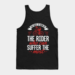 The Race Is Won By The Rider Who Can Suffer The Most Tank Top